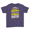 If Things Gets Better With Age Then I Am Approaching Magnificence Youth Tee