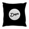 Dope Throw Pillow