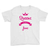queens are born in june Youth Tee