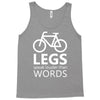 legs speak louder than words bicycle cycling Tank Top