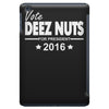 vote deez nuts for president 2016 funny iPad Mini