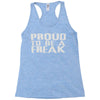 proud to be a freak Racerback Tank