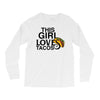 This Girl Loves Tacos Long Sleeve Shirts