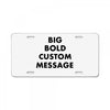 big bold custom message License Plate