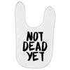 not dead yet Baby Bibs