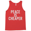 peace is cheaper awesome (2) Tank Top