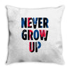 never grow up (2) Throw Pillow