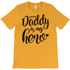 Daddy is my Hero T-Shirt
