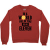 be a eleven Crewneck Sweatshirt