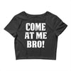 Come At Me Bro Crop Top
