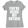 you're using my oxygen Ladies Fitted T-Shirt