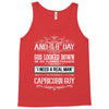and 8th day god look down so god made a capricorn guy Tank Top
