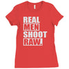 real men shoot raw Ladies Fitted T-Shirt