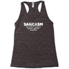 sarcasm brain's natural defense against stupidity Racerback Tank