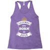 Legends Are Born In July Racerback Tank
