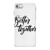 better together iPhone 7 Case