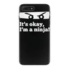 it's ok i'mk a ninja iPhone 7 Plus Case
