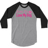 love me, love my dog 3/4 Sleeve Shirt