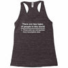 There Are Two Types Of People in This World Racerback Tank