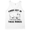 kinda hot in these rhinos Tank Top