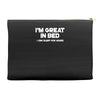 i'm great in bed i can sleep for hours funny Accessory Pouches