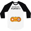 Waiting for Player 3 Gamer 3/4 Sleeve Shirt