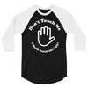 don't touch me i might catch the ugly! 3/4 Sleeve Shirt