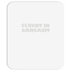 fluent in sarcasm Mousepad