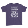 This 10 TH Grade Teacher Has An Amazing! Class Youth Tee