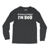 of course i'm right i'm bob Long Sleeve Shirts