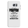 I'm Called Pawpaw Because  I'm Way Too Cool To Be Called Grandfather Samsung Galaxy S7