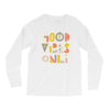 good vibes only Long Sleeve Shirts