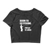 born to go fishing forced to work mens funny Crop Top