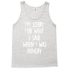 i'm sorry when i was hungry Tank Top