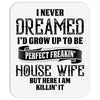 Perfect Freakin House Wife Mousepad