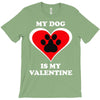 my dog is my valentine (2) T-Shirt