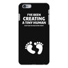 I've Been Creating A Tiny Human What Have You Been Doing Today iPhone 6 Plus/6s Plus Case