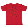 life is better with cats Toddler T-shirt
