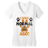 I WAS NORMAL 3 DOGS AGO Women's V-Neck T-Shirt