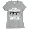 never underestimate an old man who was born in april. Ladies Fitted T-Shirt