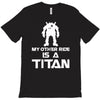 my other ride is a titan T-Shirt