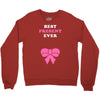 Best Present Ever Crewneck Sweatshirt