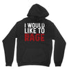 I WOULD LIKE TO RAGE Unisex Hoodie