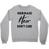 mermaid hair don't care Crewneck Sweatshirt