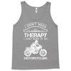 I Don't Need Therapy Just to Go Motorcycling Tank Top