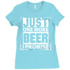 Just One More Beer I Promise Ladies Fitted T-Shirt