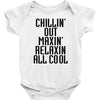 Chillin Out Maxin Relaxin All Cool Baby Bodysuit