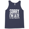 sorry i'm late i didn't want to come Tank Top