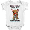 be the person your dog thinks you are Baby Bodysuit