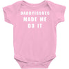 daddyissues made me do it Baby Bodysuit